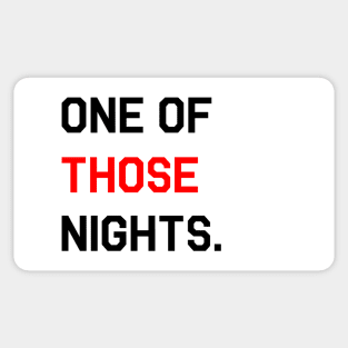 [Inspired] One Of Those Nights Sticker